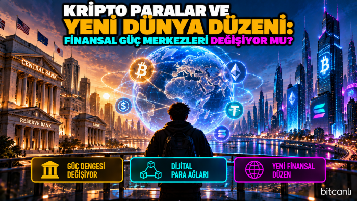 Kripto Paralar ve Yeni Dünya Düzeni: Finansal Güç Merkezleri Değişiyor mu?